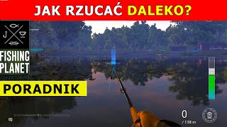 Fishing Planet jak rzucać dalej Jak daleko zarzucić wędkę Poradnik dla początkujących graczy [upl. by Eenram703]