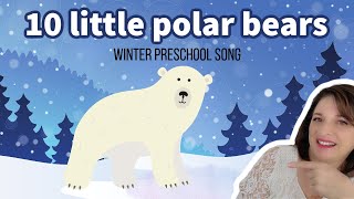 Ten Little Polar Bears Winter Song for Preschoolers [upl. by Alleram362]