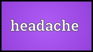 Headache Meaning [upl. by Lemrahc]