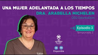 Ep3T3 Una mujer adelantada a los tiempos Dra Arabella Michelen CEO OdontoDom [upl. by Vevay]