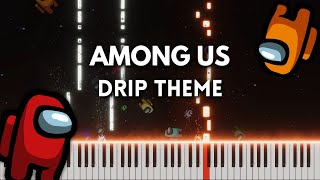 Among Us Drip Theme  Piano Cover FREE MIDI [upl. by Lotsirhc]