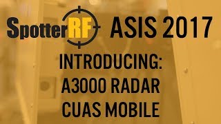 SpotterRF ASIS 2017 – A3000 CounterDrone Radar CUAS Mobile [upl. by Sidra]