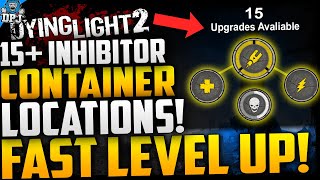 Dying Light 2 15 INHIBITOR CONTAINER LOCATIONS  FAST UPGRADES amp LEVEL UP  How To Get INHIBITORS [upl. by Newmann]