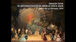 Sebastián Durón 16601716  El imposible mayor en amor Teatro de la Zarzuela 2016 [upl. by Haret837]