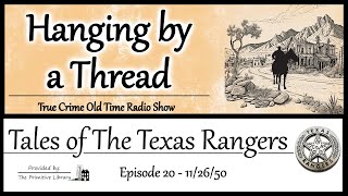 The Tales of the Texas Rangers Hanging by a Thread Ep 20 1950s True Crime Old Time Radio Show [upl. by Ramso338]