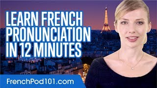 Learn French Pronunciation in 12 Minutes [upl. by Enelaehs]