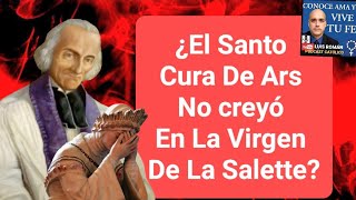 😲 ¿El Santo Cura De Ars No Creyó En La Virgen De La Salette San Juan María Vianney  Luis Román [upl. by Dazraf]