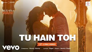 Tu Hain Toh  Lyric VideoMr amp Mrs Mahi Rajkummar Janhvi  Hunny Bunny Sagar [upl. by Admama]