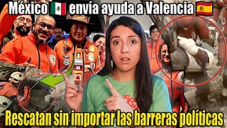 México 🇲🇽 envía ayuda a Valencia 🇪🇸 Rescatan sin importar las barreras políticas [upl. by Einram965]