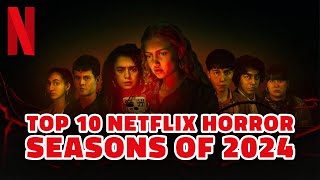 Top 10 Best Netflix Horror Shows of 2024  Best Horror Series for a Scary Night [upl. by Elazaro]