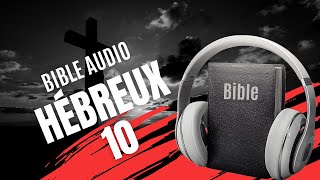 HÉBREUX 10  LA BIBLE AUDIO avec textes [upl. by Barta]