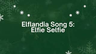 Elflandia Song 5 Elfie Selfie Lyric Video [upl. by Dahs973]