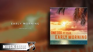 Onetox  Early Morning ft Ille [upl. by Amerigo]