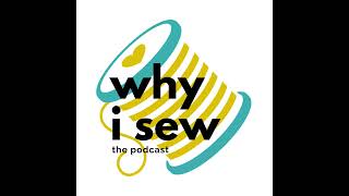 Why I Sew the Podcast for Menders amp Makers [upl. by Canotas103]