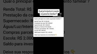 Qual principal erro neste orçamento familiar investimentos economia finanças educaçãofinanceira [upl. by Yemrots]