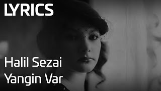 Halil Sezai  Yangın Var Lyrics  Şarkı Sözleri [upl. by Rosati467]