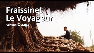 Nicolas FRAiSSiNET  Le Voyageur  Clip Ouaga [upl. by Gnen]