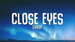 DVRST  Close Eyes Lyrics [upl. by Eserahc402]