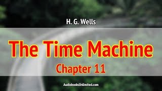 The Time Machine Audiobook Chapter 11 [upl. by Eesdnil]