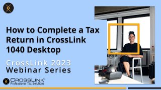 2023 Webinar How to Complete a Tax Return in CrossLink 1040 [upl. by Icram]