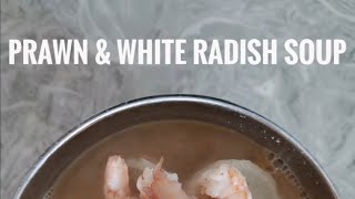 Prawn amp White Radish Soup to Warm Your Soul [upl. by Atsuj]