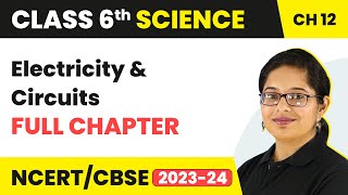 Electricity and Circuits Full Chapter Class 6 Science  NCERT Science Class 6 Chapter 12 [upl. by Ahsienel969]