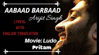 Aabaad Barbaad Full songLyricsLudo Arijit Singh Pritam with English Translation [upl. by Varipapa899]