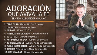 ADORACIÓN QUE AVIVA LA FE  Playlist  Ericson Alexander Molano [upl. by Jade]