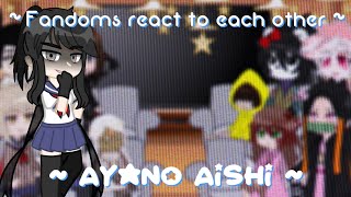 Fandoms React to Each Other  Ayano Aishi  Part 110  𝐑𝐚𝐢𝐧 🌧 [upl. by Siraval]