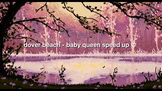 dover beach  baby queen speed up ♡ [upl. by Ynnahc]