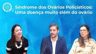 Episódio 29  Síndrome dos Ovários Policísticos Uma Doença muito além do Ovário [upl. by Hernardo]