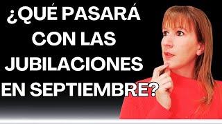 ¿Qué Pasará con las Jubilaciones en Septiembre [upl. by Arramat222]