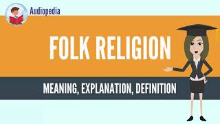 What Is FOLK RELIGION FOLK RELIGION Definition amp Meaning [upl. by Noam67]