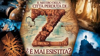 Il mistero della città perduta di Z È mai esistita [upl. by Eirellam]