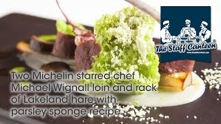 Two Michelin starred chef Michael Wignall loin and rack of Lakeland hare with parsley sponge recipe [upl. by Nodnar123]