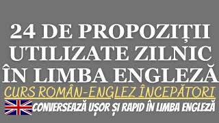 🇬🇧 24 DE PROPOZIȚII ÎN LIMBA ENGLEZĂ PE CARE LE VEI UTILIZA ZILNIC  ENGLEZA ÎNCEPĂTORI engleza [upl. by Floeter867]