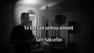 Yö kerran unhoa annoit  Jari Sakselin [upl. by Aneehsram731]