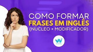 Como formar frases em inglês núcleo  modificador [upl. by Susana]