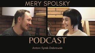 Mery Spolsky  odc 22 Antoni SyrekDąbrowski PODCAST [upl. by Picker47]