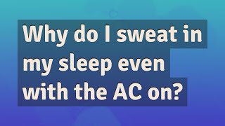 Why do I sweat in my sleep even with the AC on [upl. by Wynn]