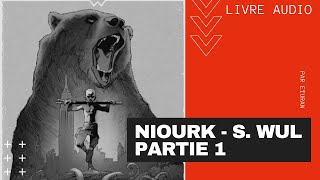 Niourk  Stephan Wul  Livre audio  Partie 1 FR [upl. by Akcinehs804]