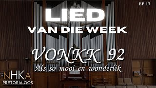 LIED vir die week VONKK 92 quotAls so mooi en wonderlikquot [upl. by Odlauso284]