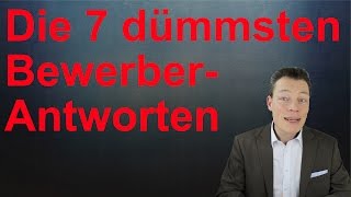 Sag DAS nie Die 7 dümmsten BewerberAntworten Fragen Vorstellungsgespräch [upl. by Kellyn]