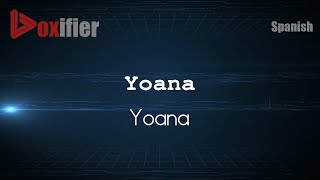 How to Pronounce Yoana Yoana in Spanish  Voxifiercom [upl. by Eula]