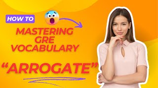 Arrogate Master GRE Vocabulary [upl. by Kokoruda]