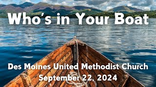 Whos in Your Boat  Des Moines United Methodist  September 22 2024 [upl. by Namilus]