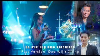 Ua Kuv Tug Hmo Valentine  Dao Wijit Xiong Fast Version RLin Thoj Full MV 2024 Nkauj Tawm Tshiab [upl. by Marcus928]