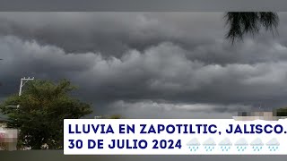 Lluvia en Zapotiltic Jalisco martes 30 de julio de 2024 [upl. by Amyas949]