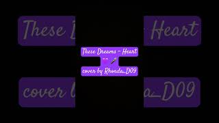 These Dreams  Heart cover by RhondaD09 [upl. by Anglo239]