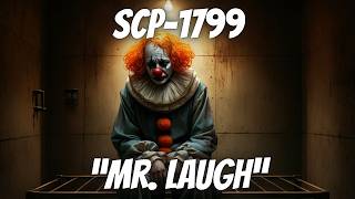 SCP1799 quotMr Laughquot Depressed SCPDr WondertainmentLittle Misters SCP [upl. by Towroy776]